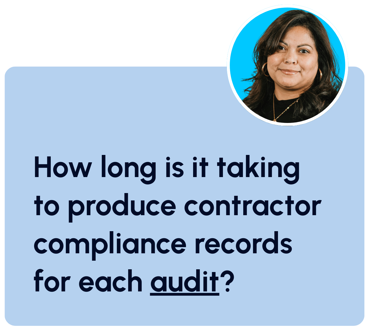 How long is it taking to produce contractor compliance records for each audit?