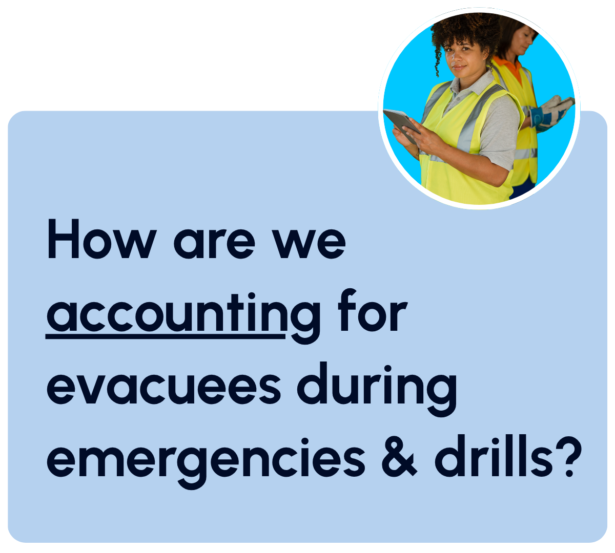 How are we accounting for evacuees during emergencies & drills?